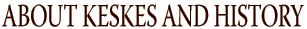 ABOUT KESKES AND HISTORY　ケスケスの歴史